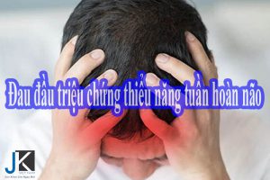 Đau đầu triệu chứng thiểu năng tuần hoàn não